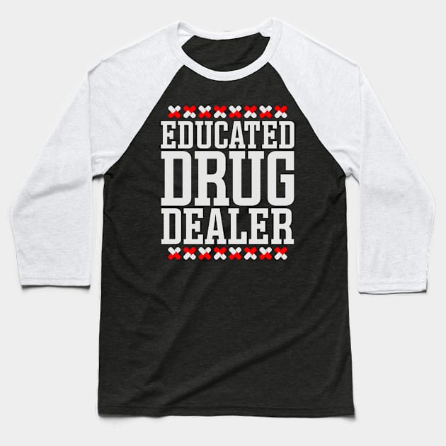 Educated Drug Dealer Baseball T-Shirt by colorsplash